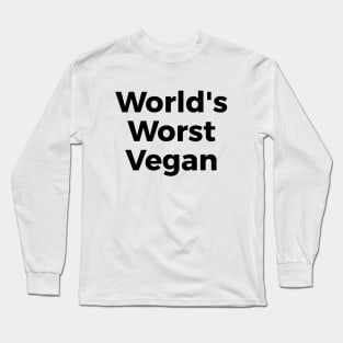 World's Worst Vegan funny t-shirt Long Sleeve T-Shirt